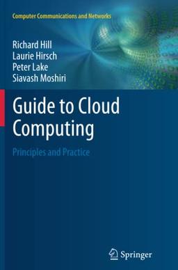 Guide to Cloud Computing: Principles and Practice (Computer Communications and Networks)