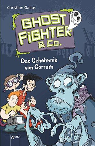 Ghostfighter & Co. (1). Das Geheimnis von Gorrum