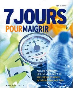 7 jours pour maigrir et un programme pour se stabiliser à vie