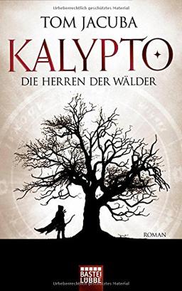 KALYPTO - Die Herren der Wälder: Roman. Band 1