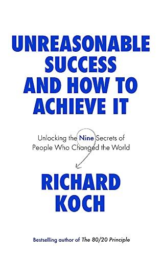 Unreasonable Success and How to Achieve It: Unlocking the Nine Secrets of People Who Changed the World (Premio Complutense de Literatura)