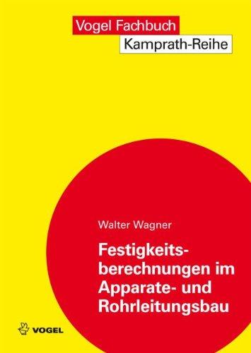 Festigkeitsberechnungen im Apparate- und Rohrleitungsbau (Kamprath-Reihe)