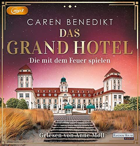 Das Grand Hotel - Die mit dem Feuer spielen (Die Grand-Hotel-Saga, Band 2)