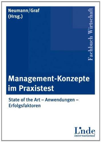 Management-Konzepte im Praxistest: State of the Art - Anwendungen - Erfolgsfaktoren