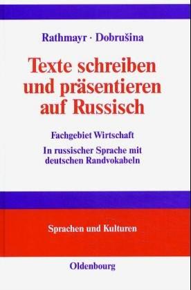 Texte schreiben und präsentieren auf Russisch: Fachgebiet Wirtschaft. In russischer Sprache mit deutschen Randvokabeln