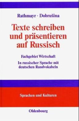 Texte schreiben und präsentieren auf Russisch: Fachgebiet Wirtschaft. In russischer Sprache mit deutschen Randvokabeln