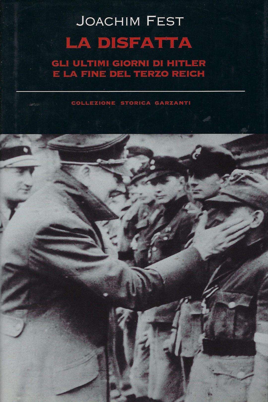 La disfatta. Gli ultimi giorni di Hitler e la fine del Terzo Reich (Collezione storica)