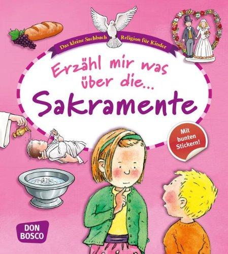 Erzähl mir was über die Sakramente. Das kleine Sachbuch Religion für Kinder