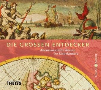 Die großen Entdecker: Abenteuerliche Reisen ins Unbekannte