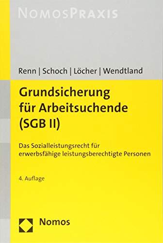 Grundsicherung für Arbeitsuchende (SGB II): Das Sozialleistungsrecht für erwerbsfähige leistungsberechtigte Personen