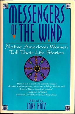 Messengers of the Wind: Native American Women Tell Their Life Stories