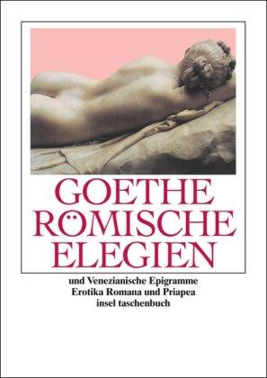 Römische Elegien und Venezianische Epigramme: Erotica Romana, Priapea (insel taschenbuch)