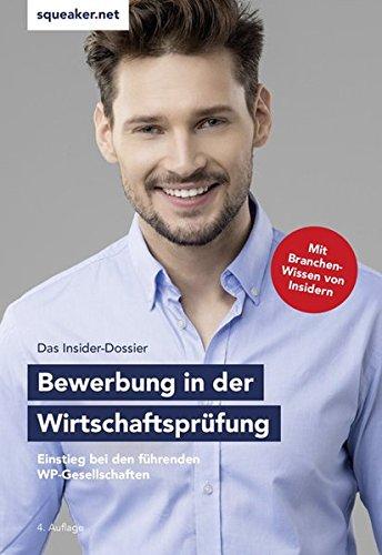 Das Insider-Dossier: Bewerbung in der Wirtschaftsprüfung: Einstieg bei den führenden WP-Gesellschaften