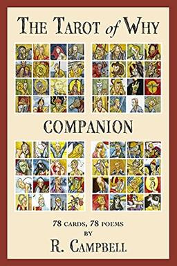 The Tarot of Why Companion: 78 Cards, 78 Poems by R. Campbell