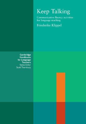 Keep Talking: Communicative Fluency Activities for Language Teaching (Cambridge Handbooks for Language Teachers)