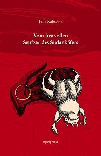 Vom lustvollen Seufzer des Sudankäfers