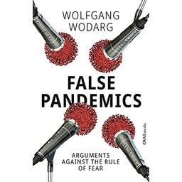 False Pandemics: Arguments Against the Rule of Fear