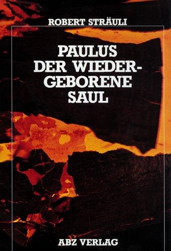 Paulus, der wiedergeborene Saul