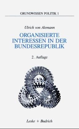 Organisierte Interessen in der Bundesrepublik Deutschland: 2. durchgesehene Auflage (Grundwissen Politik)