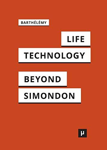 Life and Technology: An Inquiry Into and Beyond Simondon (After Simondon)