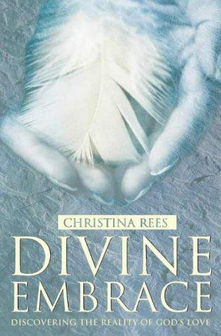 Divine Embrace: Discovering the Reality of God's Love