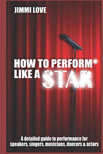 HOW TO PERFORM LIKE A STAR: The Fundamentals