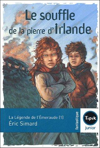 La légende de l'émeraude. Vol. 1. Le souffle de la pierre d'Irlande