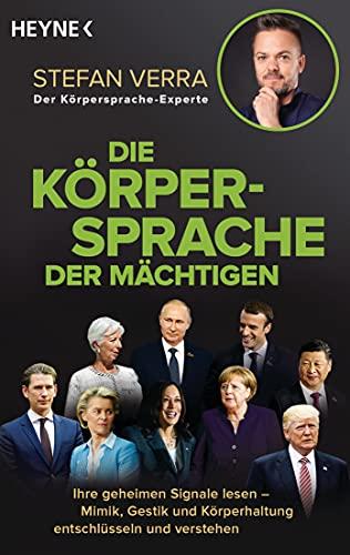 Die Körpersprache der Mächtigen: Ihre geheimen Signale lesen – Mimik, Gestik und Körperhaltung entschlüsseln und verstehen - Mit Tipps für den persönlichen Erfolg