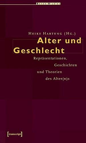 Alter und Geschlecht: Repräsentationen, Geschichten und Theorien des Alter(n)s (Gender Studies)