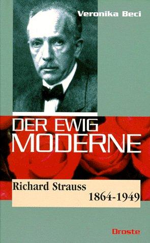 Der ewig Moderne. Richard Strauss 1864-1949