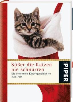 Süßer die Katzen nie schnurren: Die schönsten Katzengeschichten zum Fest