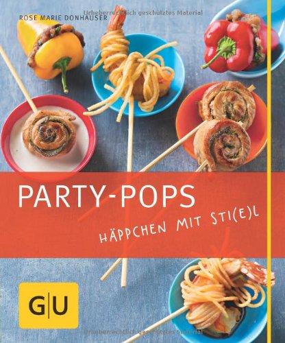 Party-Pops: Häppchen mit Sti(e)l (GU Just Cooking)