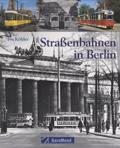 Straßenbahnen in Berlin: Geschichte, Fahrzeuge, Betrieb