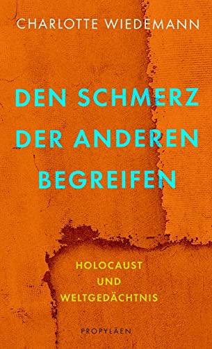 Den Schmerz der Anderen begreifen: Holocaust und Weltgedächtnis | Ein Plädoyer für eine empathische Erinnerungskultur