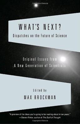 What's Next: Dispatches on the Future of Science (Vintage)