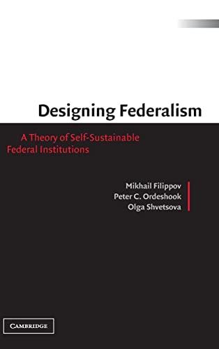 Designing Federalism: A Theory of Self-Sustainable Federal Institutions