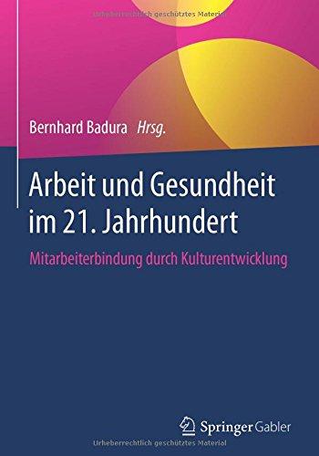 Arbeit und Gesundheit im 21. Jahrhundert: Mitarbeiterbindung durch Kulturentwicklung