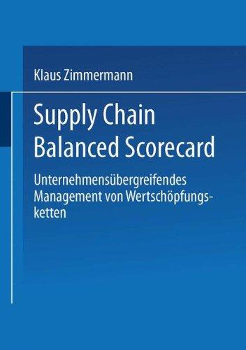 Supply Chain Balanced Scorecard: Unternehmensübergreifendes Management von Wertschöpfungsketten (Gabler Edition Wissenschaft)