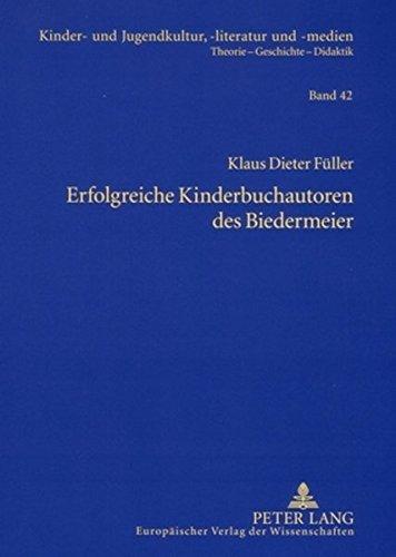 Erfolgreiche Kinderbuchautoren des Biedermeier: Christoph von Schmid, Leopold Chimani, Gustav Nieritz, Christian Gottlob Barth- Von der Erbauung zur ... und -medien. Theorie - Geschichte - Didaktik)