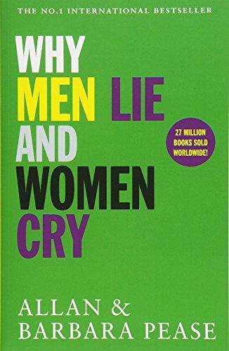 Why Men Lie & Women Cry: How to Get What You Want from Life by Asking