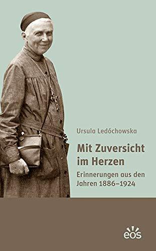 Mit Zuversicht im Herzen: Erinnerungen aus den Jahren 1886-1924