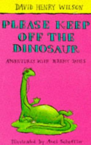 Please Keep Off the Dinosaur (Adventures with Jeremy James)