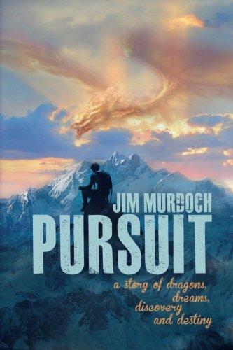 Pursuit: A story of dragons, dreams, discovery and destiny (Dragons and Visions, Band 1)