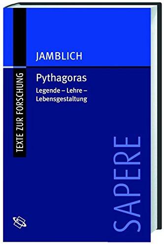 Pythagoras. Legende - Lehre - Lebensgestaltung (Texte zur Forschung)