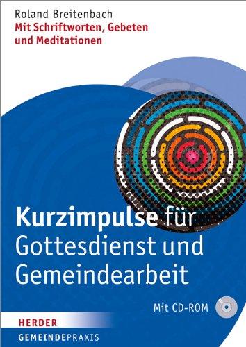 Kurzimpulse für Gottesdienst und Gemeindearbeit: Mit Schriftworten, Gebeten und Meditationen (Gemeinde Praxis)