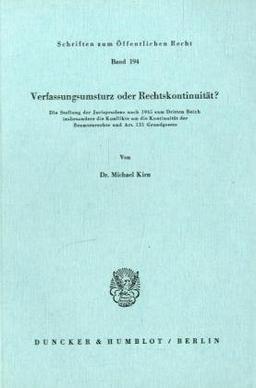 Verfassungsumsturz oder Rechtskontinuität?: Die Stellung der Jurisprudenz nach 1945 zum Dritten Reich, insbesondere die Konflikte um die Kontinuität der Beamtenrechte und Art. 131 Grundgesetz.