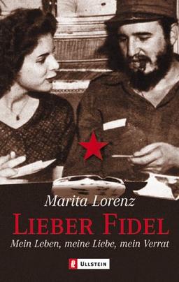 Lieber Fidel: Mein Leben, meine Lieben, mein Verrat