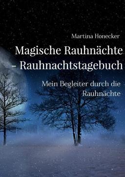 Magische Rauhnächte - Rauhnachtstagebuch: Mein Begleiter durch die Rauhnächte