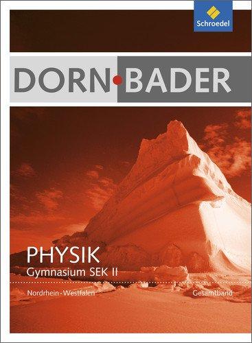 Dorn / Bader Physik SII - Ausgabe 2014 Nordrhein-Westfalen: Gesamtband: Schülerband