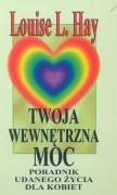 Twoja wewnetrzna moc poradnik udanego zycia dla kobiet